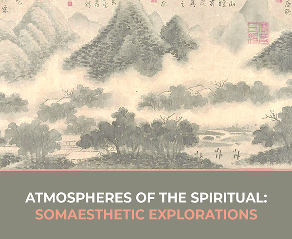 ATMOSPHERES OF THE SPIRITUAL: SOMAESTHETIC EXPLORATIONS