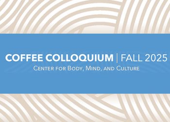 COFFEE COLLOQUIUM | FALL 2025
